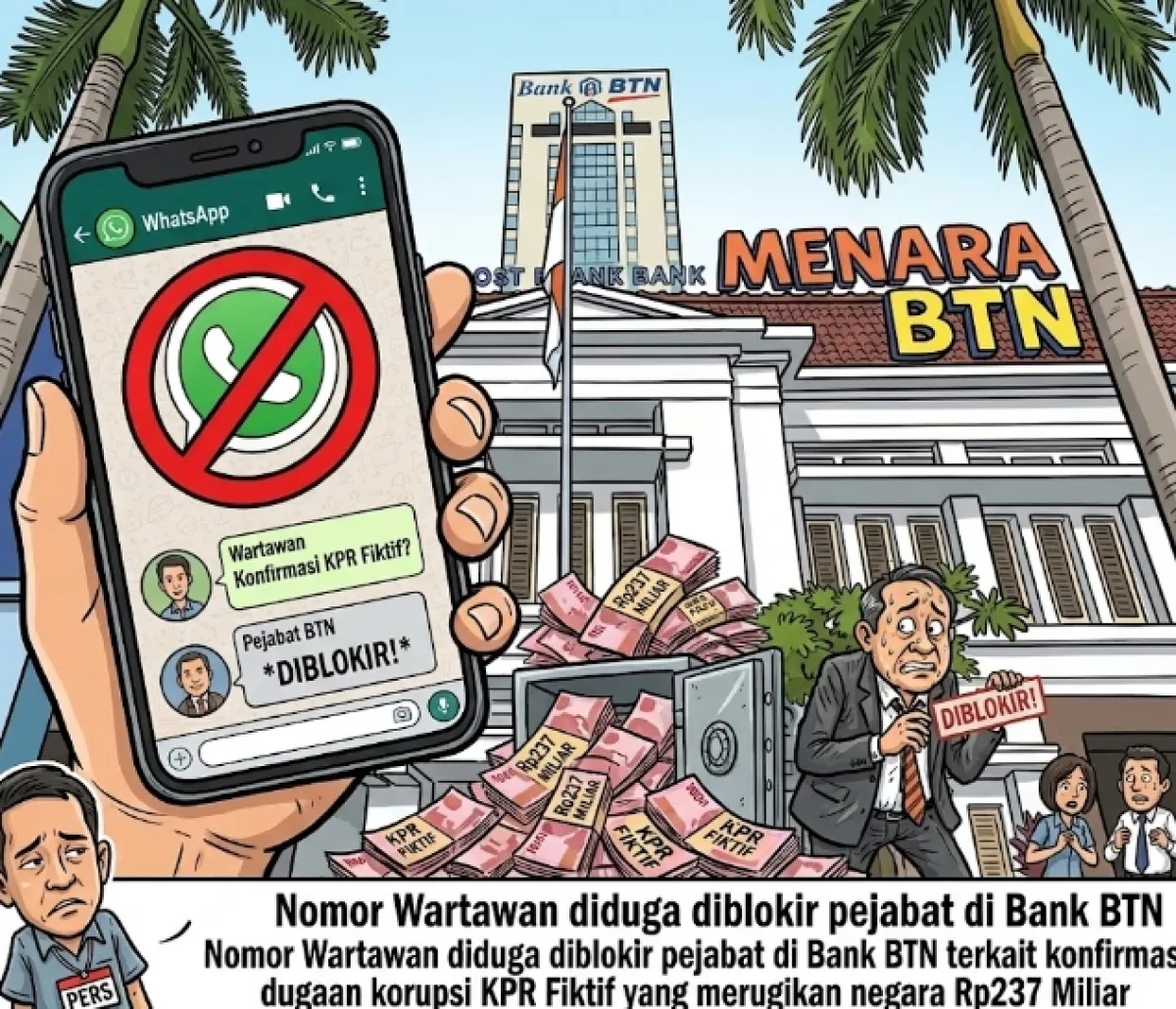 Petinggi BTN Blokir Nomor Wartawan Saat Ditanya Kasus KPR Fiktif RP237 M!Pengamat Desak Usut Hingga Direksi Pusat